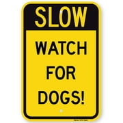 Slow Watch For Dogs Sign 12" x 18". 3M Engineer Grade Prismatic Reflective sign. By Highway Traffic Supply.
