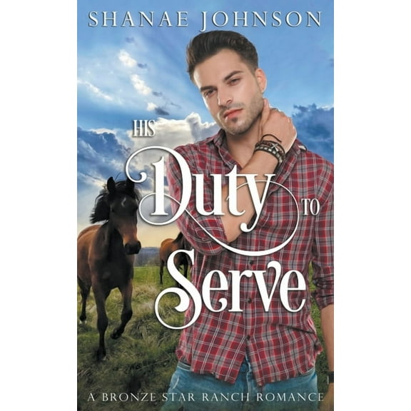 A Bronze Star Ranch Romance His Duty to Serve, Book 1, (Paperback)