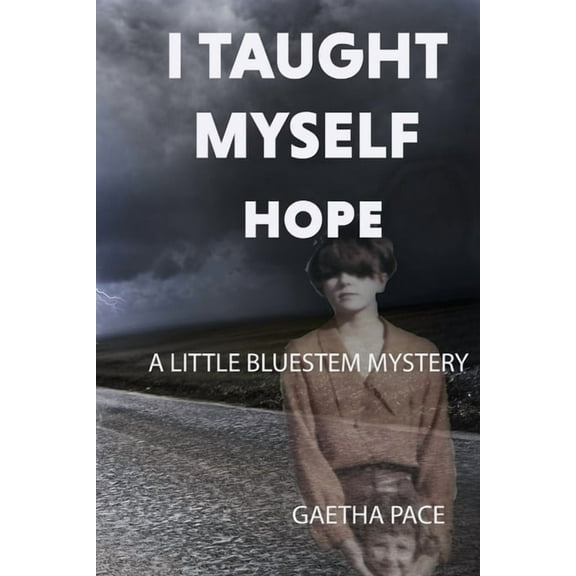 A Little Bluestem Mystery: I Taught Myself Hope (Paperback)