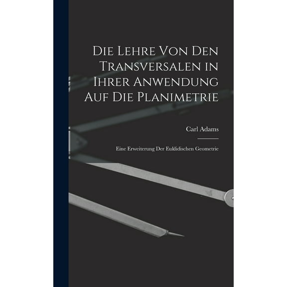 Die Lehre Von Den Transversalen in Ihrer Anwendung Auf Die Planimetrie (Hardcover)