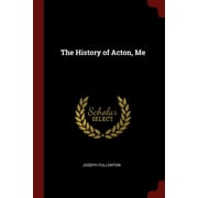 The History of Acton, Me (Paperback)