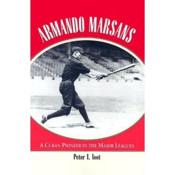 Armando Marsans: A Cuban Pioneer in the Major Leagues, (Paperback)