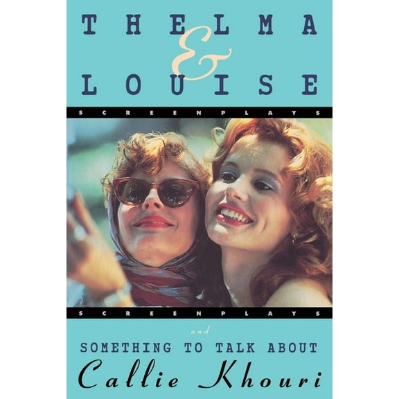 Thelma and Louise/Something to Talk about: Screenplays, (Paperback)