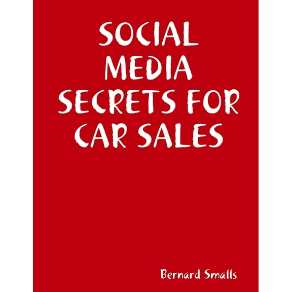 Social Media Secrets for Car Sales, (Paperback)