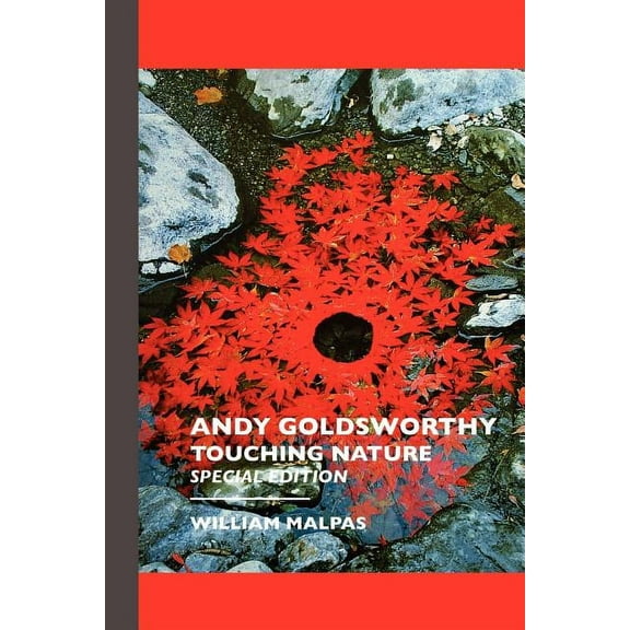Sculptors Andy Goldsworthy: TOUCHING NATURE: Touching Nature: Special Edition, (Paperback)