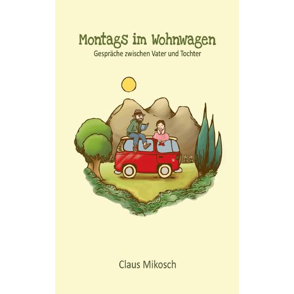 Montags im Wohnwagen: GesprÃ¤che zwischen Vater und Tochter, (Paperback)