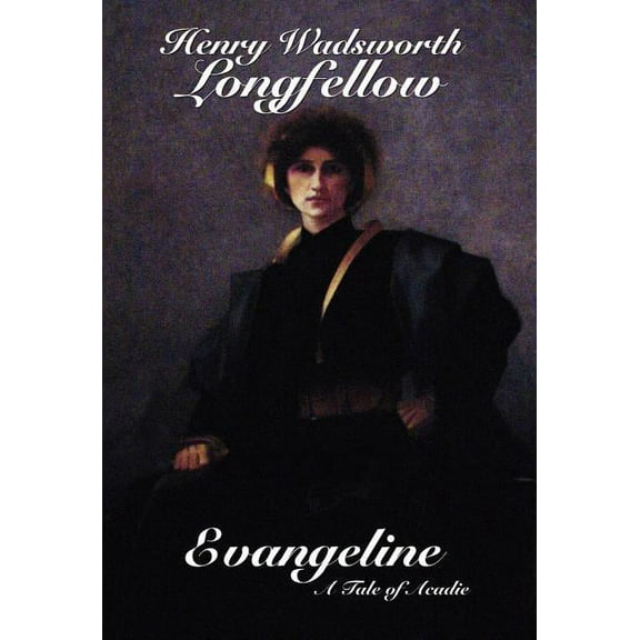 Evangeline: A Tale of Acadie, (Hardcover)