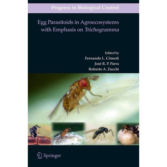 Progress in Biological Control Egg Parasitoids in Agroecosystems with Emphasis on Trichogramma, Book 9, (Paperback)