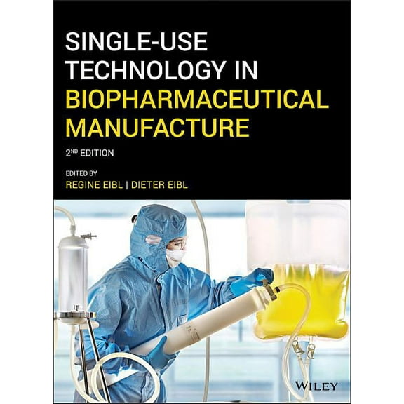 Single-Use Technology in Biopharmaceutical Manufacture, (Hardcover)