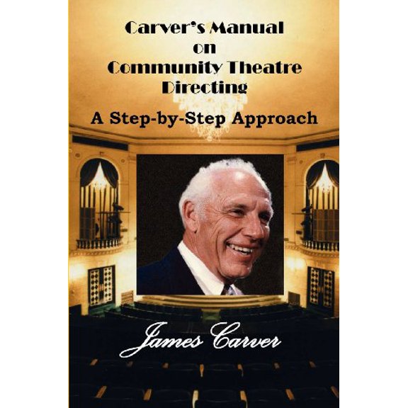 Pre-Owned Carver's Manual on Community Theatre Directing: A Step-By-Step Approach (Paperback) 0945732082 9780945732082