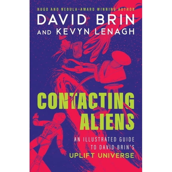The Uplift Saga Contacting Aliens: An Illustrated Guide to David Brin's Uplift Universe, (Paperback)