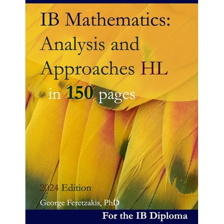 IB Mathematics: Analysis and Approaches HL in 150 pages: 2024 Edition, (Paperback)