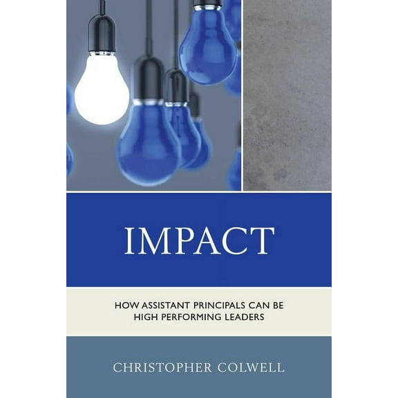 Impact: How Assistant Principals Can Be High Performing Leaders, (Paperback)