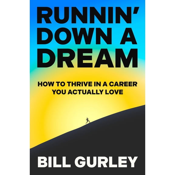 Runnin' down a Dream: How to Thrive in a Career You Actually Love (Hardcover)