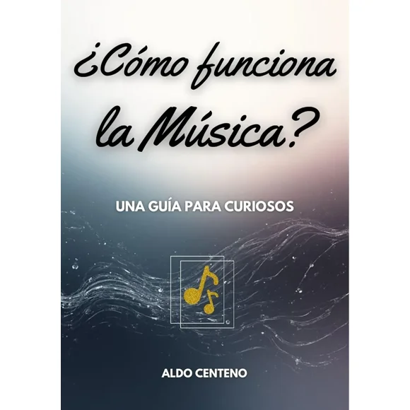 ¿Cómo funciona la Música? Una guía para curiosos
