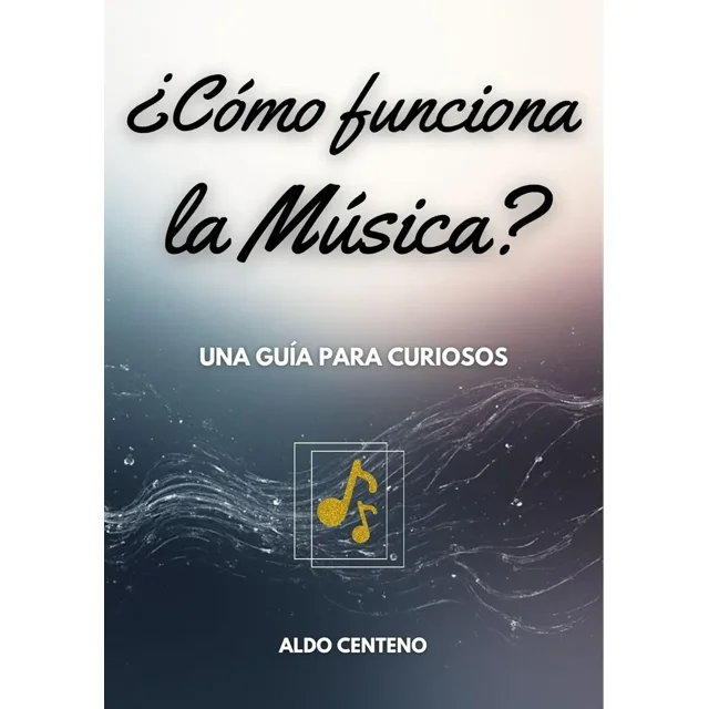 ¿Cómo funciona la Música? Una guía para curiosos