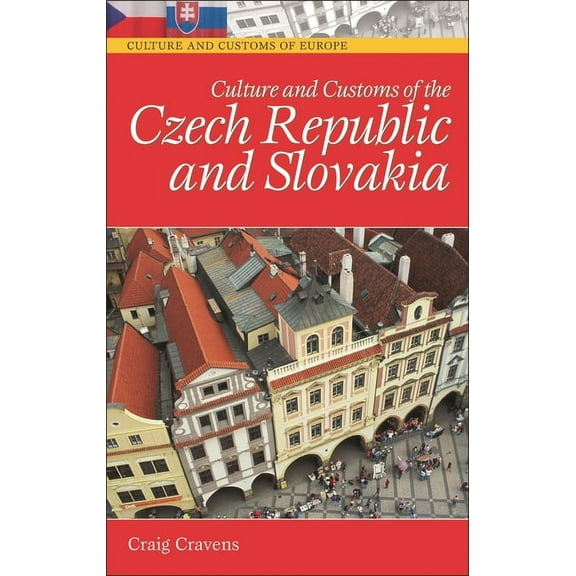 Culture and Customs of Europe Culture and Customs of the Czech Republic and Slovakia, (Hardcover)