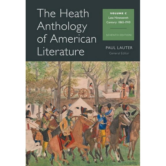 Heath Anthology of American Literature : Late Nineteenth Century: 1865-1910