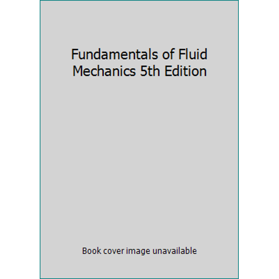 Pre-Owned Fundamentals of Fluid Mechanics 5th Edition (Paperback) 9812532218 9789812532213
