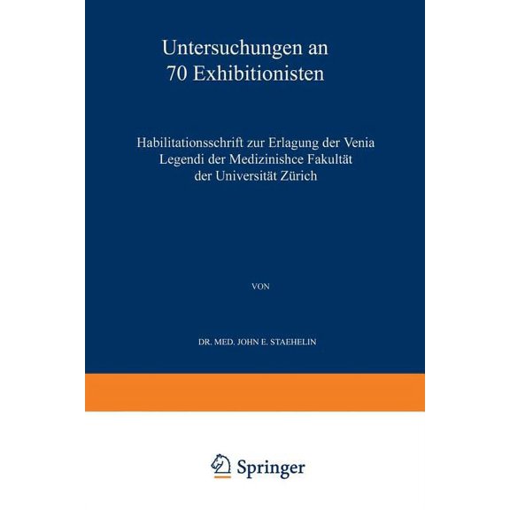 Untersuchungen an 70 Exhibitionisten: Habilitationsschrift Zur Erlangung Der Venia Legendi Der Medizinischen FakultÃ¤t De, (Paperback)