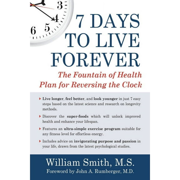 7 Days to Live Forever : The Fountain of Health Plan for Reversing the Clock (Paperback)