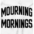thumbnail image 2 of Funny Mourning Mornings Sarcastic Unisex Plus Fleece Graphic Sweatshirt Brisco Brands 4X, 2 of 5
