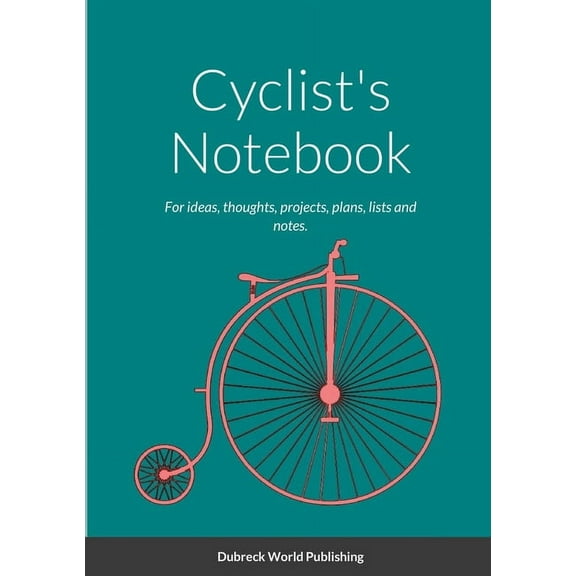 Cyclist's Notebook: For ideas, thoughts, projects, plans, lists and notes. (Paperback)