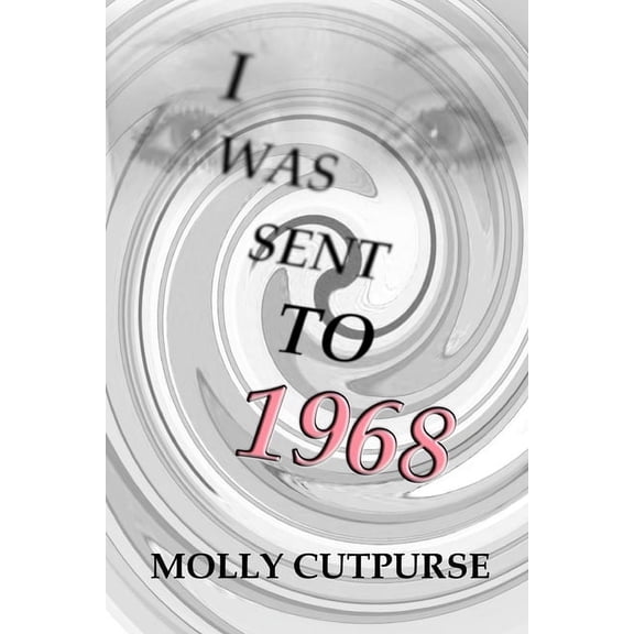 Time Girl I was sent to 1968: Book 5, Book 5, (Paperback)