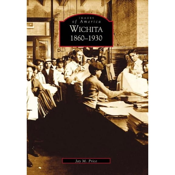 Wichita: 1860-1930 (Paperback) by Jay M Price
