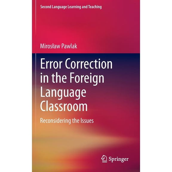 Second Language Learning and Teaching Error Correction in the Foreign Language Classroom: Reconsidering the Issues, (Hardcover)