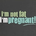 thumbnail image 2 of CafePress - I'm Not Fat I'm Pregnant Maternity Dark T Shirt - Maternity Dark T-Shirt, 2 of 3