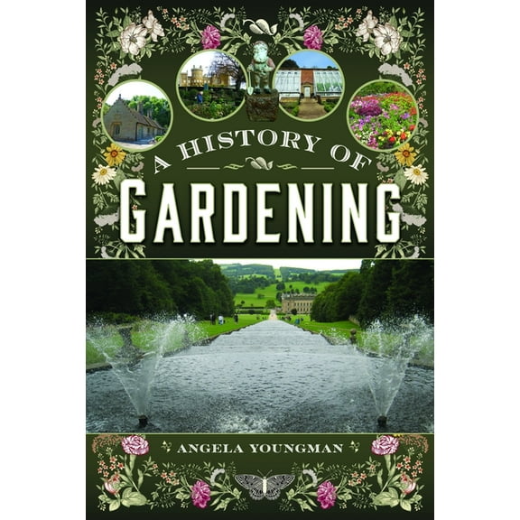 A History of Gardening, 1800-1960: Transforming Gardens Across Two Centuries, (Hardcover)