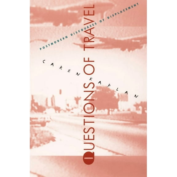 Post-Contemporary Interventions Questions of Travel: Postmodern Discourses of Displacement, (Paperback)