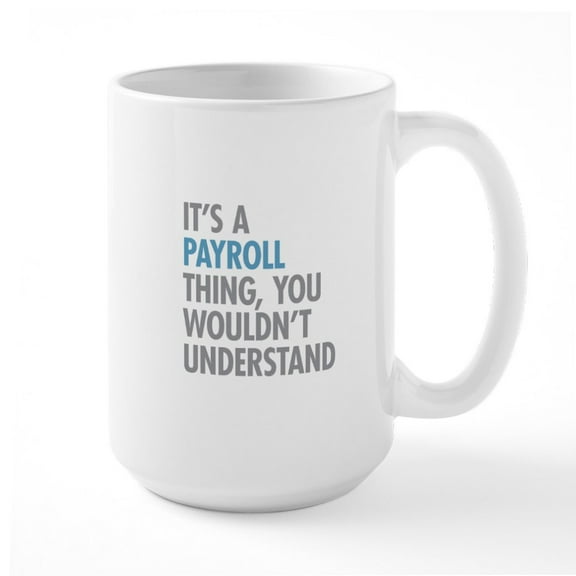 CafePress - Payroll Thing Mugs - 15 oz Ceramic Large White Novelty Mug