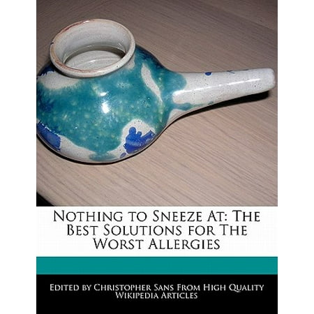 Nothing to Sneeze at : The Best Solutions for the Worst