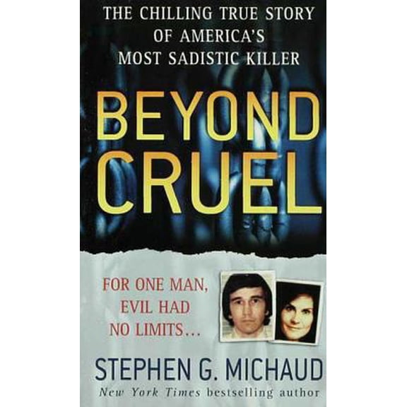 Pre-Owned Beyond Cruel: The Chilling True Story of America's Most Sadistic Killer (Unknown) 0312942516 9780312942519