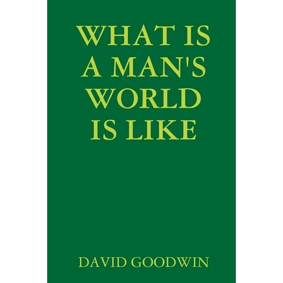What Is a Man's World Is Like, (Paperback)
