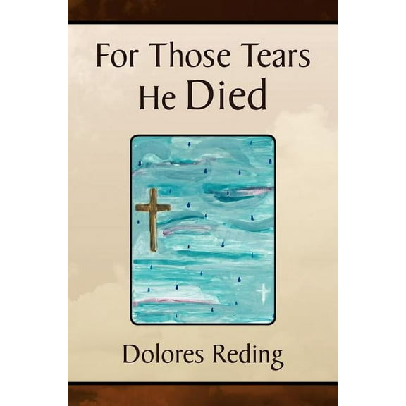 For Those Tears He Died, (Paperback)