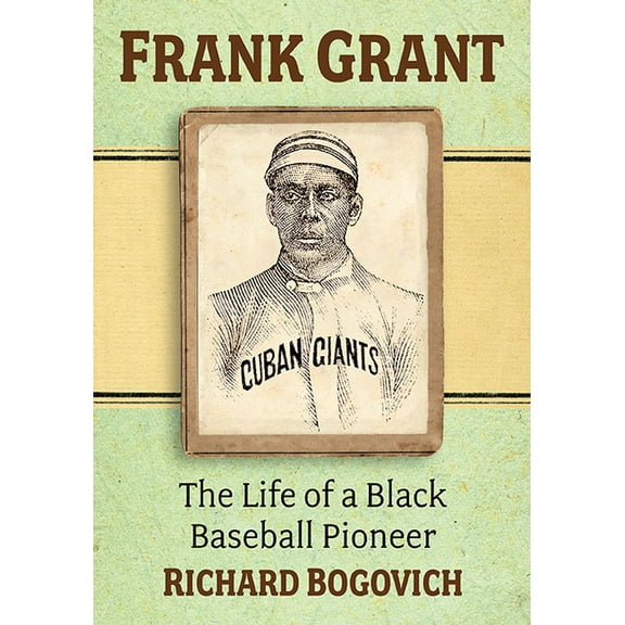 Frank Grant: The Life of a Black Baseball Pioneer, (Paperback)