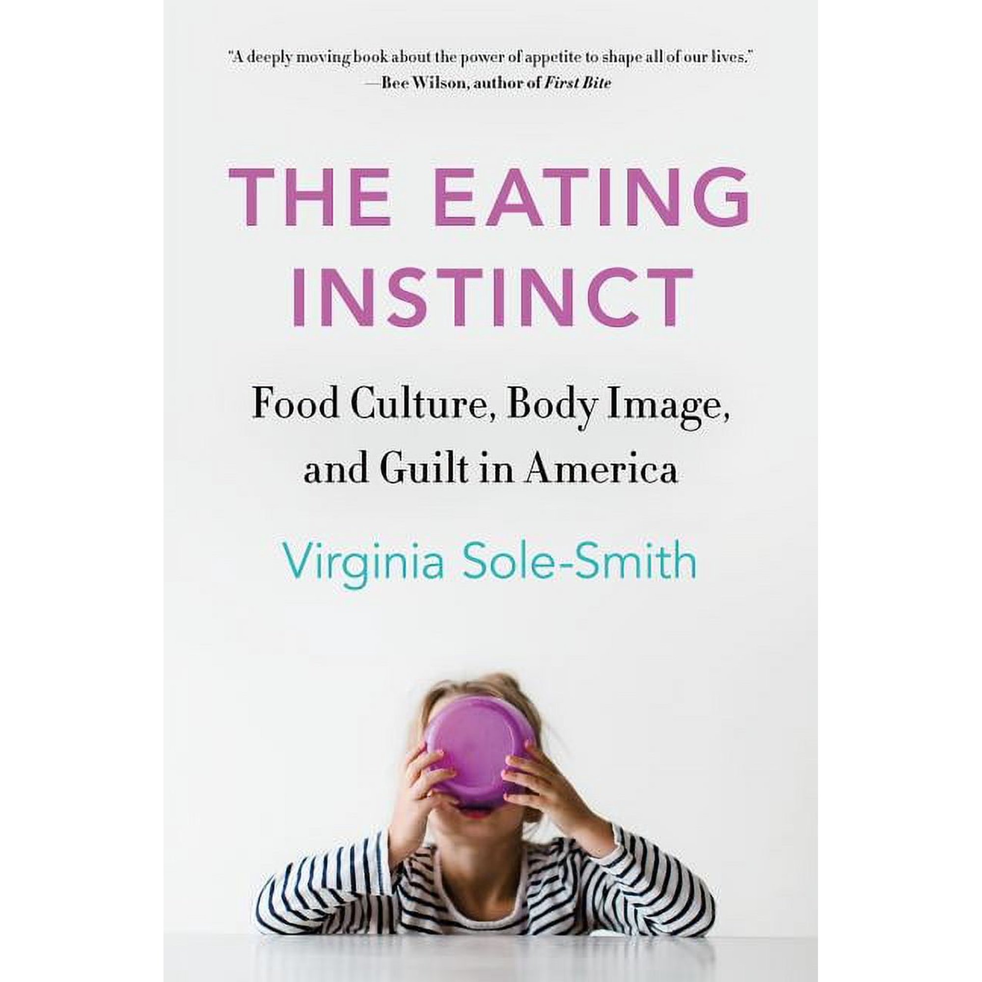 The Eating Instinct : Food Culture, Body Image, and Guilt in America (Paperback)