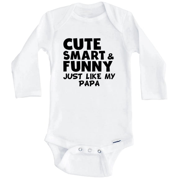 Cute Smart And Funny Like My Papa Funny One Piece Baby Bodysuit (Long Sleeve), 0-3 Months White