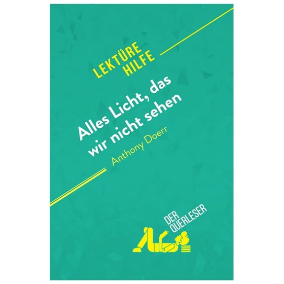 Alles Licht, das wir nicht sehen von Anthony Doerr (LektÃ¼rehilfe): Detaillierte Zusammenfassung, Personenanalyse und Int, (Paperback)