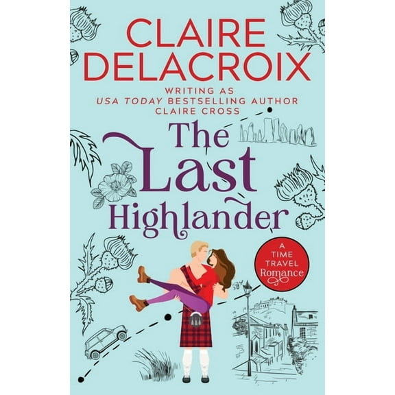 The Last Highlander: A Scottish Time Travel Romance, (Paperback)