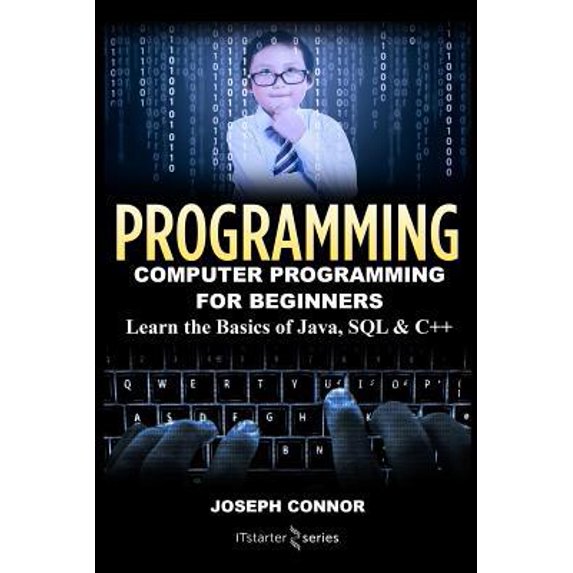 Pre-Owned Programming: Computer Programming for Beginners: Learn the Basics of Java, SQL & C++ (Paperback) 1518662587 9781518662584