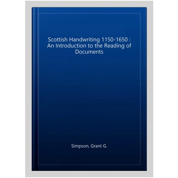 Pre-Owned Scottish Handwriting 11501650 : An Introduction to the Reading of Documents (Paperback)