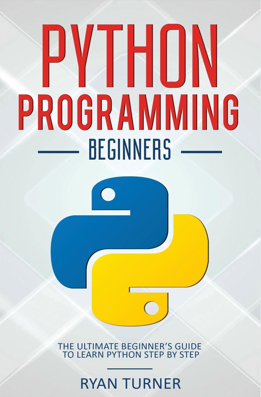 Python Programming The Ultimate Beginner S Guide To Learn Python Step By Step Paperback