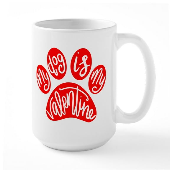 CafePress - My Dog Is My Valentine - 15 oz Ceramic Large White Novelty Mug