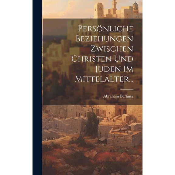 Persönliche Beziehungen Zwischen Christen und Juden im Mittelalter... (Hardcover)