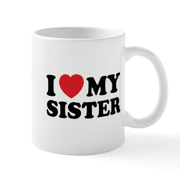 CafePress - I Love My Sister Mug - 11 oz Ceramic Mug - Novelty Coffee Tea Cup