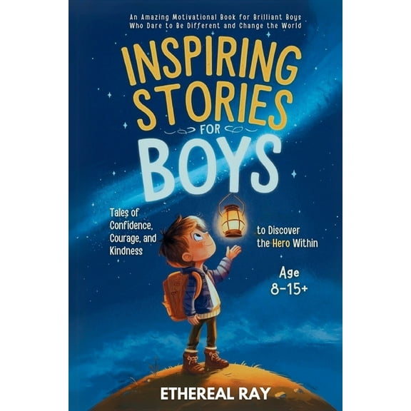 Eleven Worlds to Explore Inspiring Stories for Boys: An Amazing Motivational Book for Brilliant Boys Who Dare to Be Different and Change the Worl, Book 7, (Paperback)